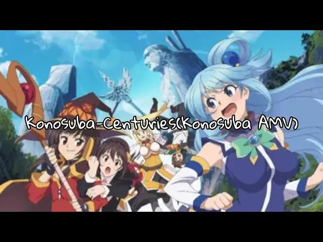 【为美好的世界献上祝福！】Konosuba-Centuries |Konosuba AMV