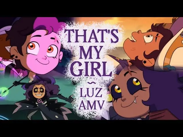 【猫头鹰魔法社】Luz Tribute AMV✨❤️ • That’s My Girl • Watching and Dreaming AMV • The Owl House AMV