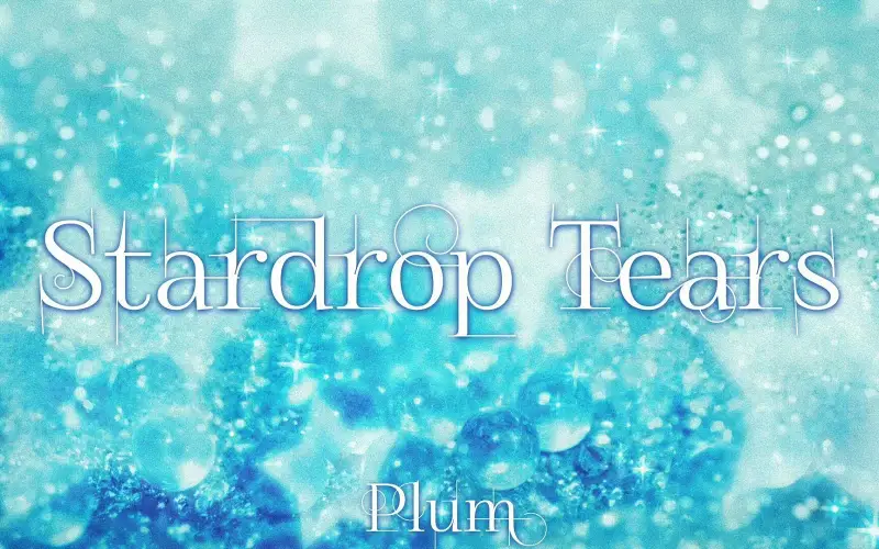 星光如泪般坠下的那天的故事 / Stardrop Tears by Plum