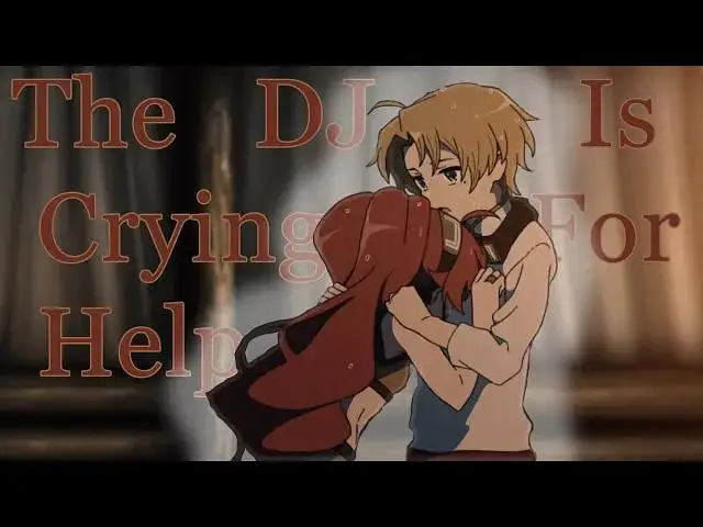 【无职】The DJ Is Crying For Help 【无职】The DJ Is Crying For Help