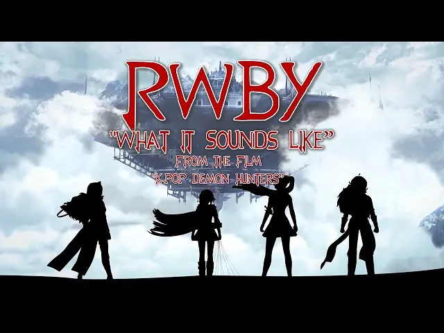 【四色战记】RWBY AMV - What It Sounds Like