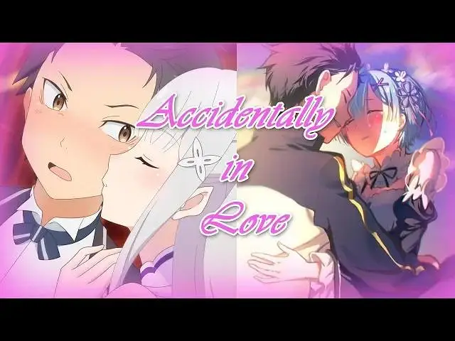 【从零开始的异世界生活】AMV Subaru x Emilia/Subaru x Rem - Accidentally In Love