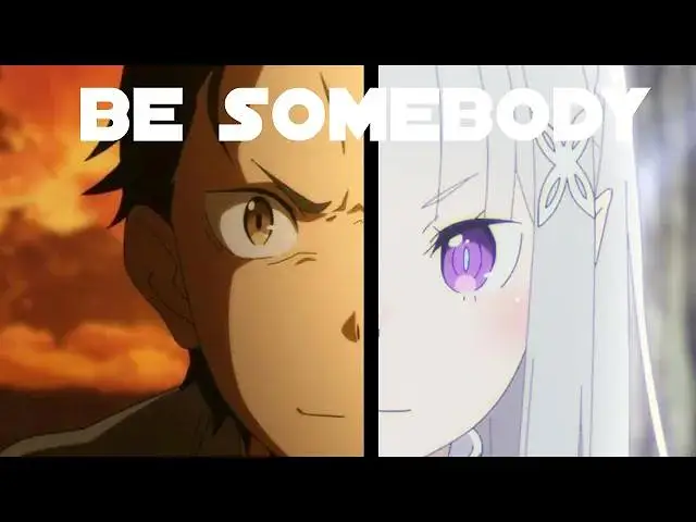 【从零开始的异世界生活】Re:Zero Season 2「AMV」- Be Somebody