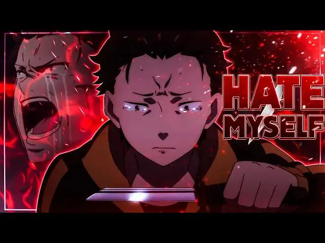 【从零开始的异世界生活】Re Zero [AMV] - Hate myself 🖤