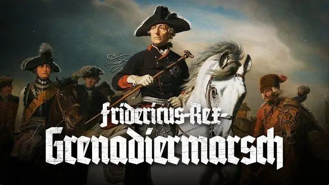 Fridericus Rex Grenadiermarsch——腓特烈大帝掷弹兵进行曲