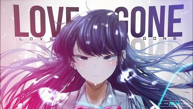 Love Is Gone -「AMV」-