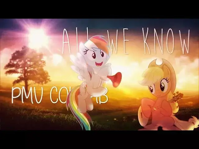 [小马宝莉/PMV Collab] All We Know